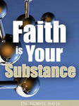 FAITH IS YOUR SUBSTANCE - (Video Download)