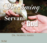 Becoming a Servant of God - NORVEL HAYES (Audio Download)