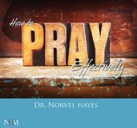How to Pray Effectively - NORVEL HAYES (Audio Download)