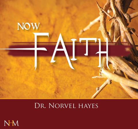 NOW FAITH - NORVEL HAYES (Audio Download)