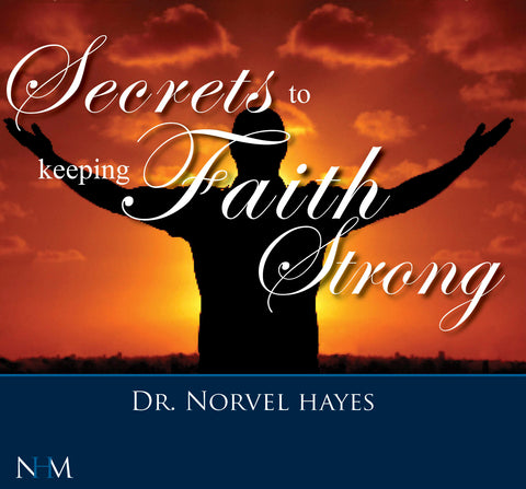 Secrets to Keeping Your Faith Strong - NORVEL HAYES (Audio Download)