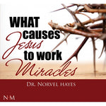 What Causes Jesus to Work Miracles (CD)
