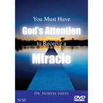 You Must Have God's Attention to Receive a Miracle